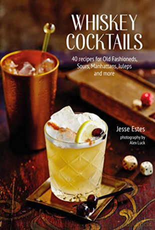 Whiskey Cocktails - Jesse Estes [KSIĄŻKA]