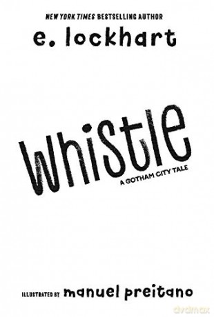 Whistle A New Gotham City Hero - E Lockhart [KSIĄŻKA]