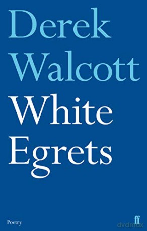 White Egrets - Derek Walcott [KSIĄŻKA]