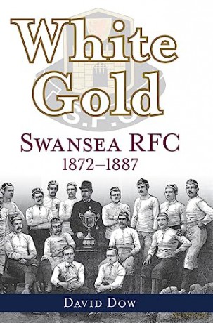 White Gold: Swansea Rfc 1872-1887 - David Dow [KSIĄŻKA]