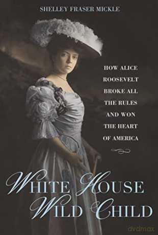 White House Wild Child - Shelley Fras Mickle [KSIĄŻKA]