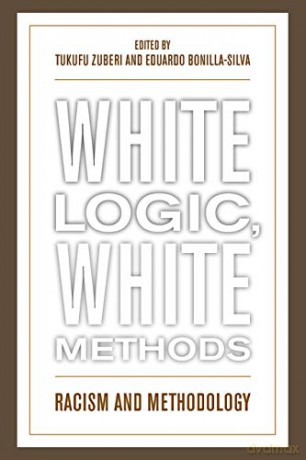 White Logic White Methods - Tukufu Zuberi [KSIĄŻKA]
