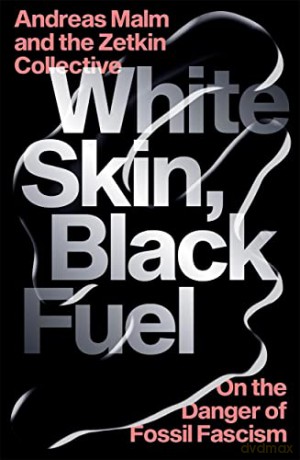 White Skin Black Fuel - Andreas Malm [KSIĄŻKA]