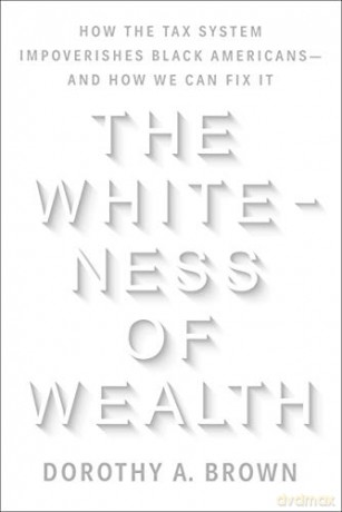 Whiteness Of Wealth The - Dorothy A. Brown [KSIĄŻKA]