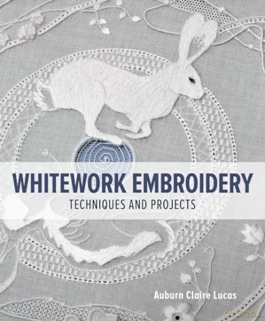 Whitework Embroidery - Auburn Claire Lucas [KSIĄŻKA]