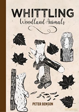 Whittling Woodland Animals - Peter Benson [KSIĄŻKA]