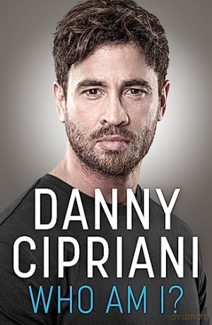 Who Am I - Danny Cipriani [KSIĄŻKA]