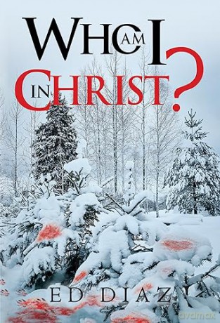 Who Am I In Christ - Ed Diaz [KSIĄŻKA]