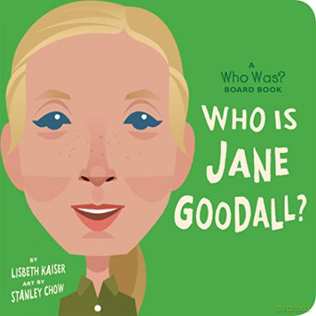 Who Is Jane Goodall A Who Was Board Book - Lisbeth Kaiser [KSIĄŻKA]