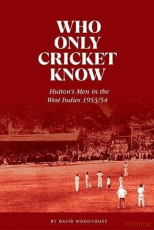 Who Only Cricket Know - David Woodhouse [KSIĄŻKA]