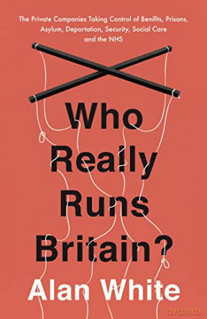 Who Really Runs Britain - Alan White [KSIĄŻKA]