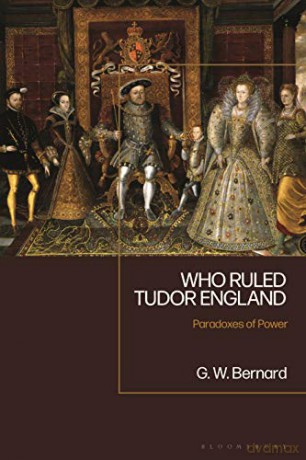 Who Ruled Tudor England - Bernard George [KSIĄŻKA]