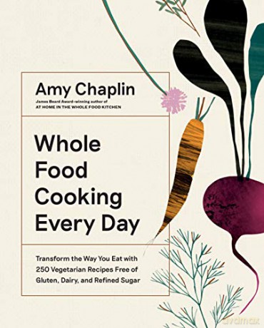 Whole Food Cooking Every Day - Amy Chaplin [KSIĄŻKA]
