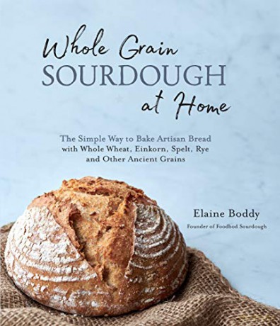 Whole Grain Sourdough At Home - Elaine Boddy [KSIĄŻKA]