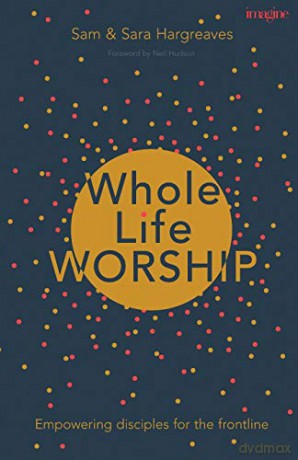Whole Life Worship - Sam Hargreaves [KSIĄŻKA]