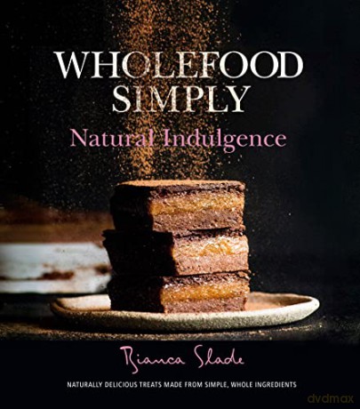 Wholefoods Simply Natural Indulgence - Slade Bianca [KSIĄŻKA]