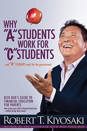 Why A" "Students Works For "C"Students" - Robert T Kiyosaki [KSIĄŻKA]