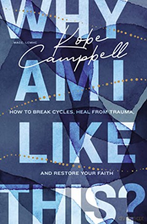 Why Am I Like This How To Break Cycles H - Kobe Campbell [KSIĄŻKA]
