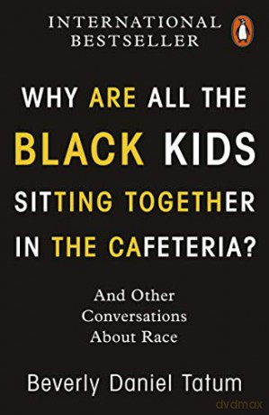 Why Are All The Black Kids Sitting Toget - Beverly D Tatum [KSIĄŻKA]