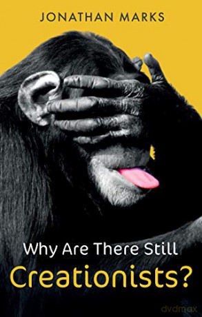 Why Are There Still Creationists - Jonathan Marks [KSIĄŻKA]