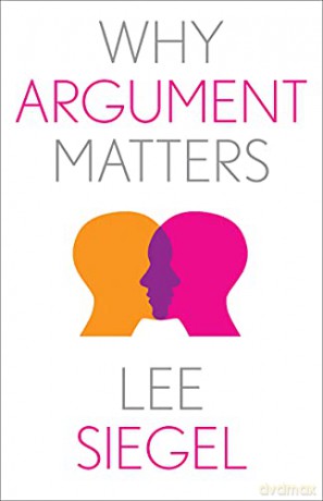 Why Argument Matters - Lee Siegel [KSIĄŻKA]