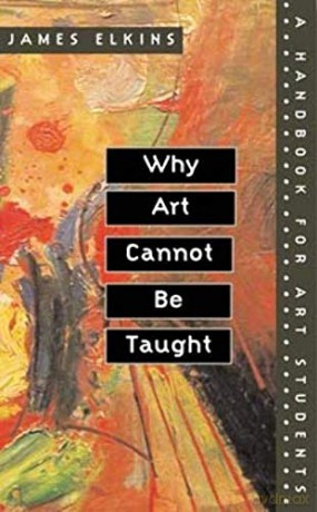 Why Art Cannot Be Taught - James Elkins [KSIĄŻKA]