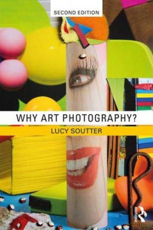 Why Art Photography - Lucy Soutter [KSIĄŻKA]