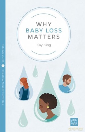 Why Baby Loss Matters - Kay King [KSIĄŻKA]