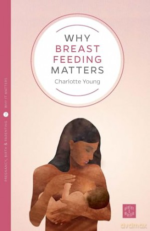 Why Breastfeeding Matters - Charlotte Young [KSIĄŻKA]