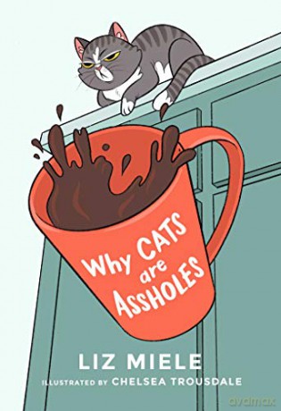 Why Cats Are Assholes - Liz Miele [KSIĄŻKA]
