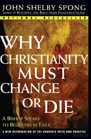 Why Christianity Must Change Or Die - John Shelby Spong [KSIĄŻKA]