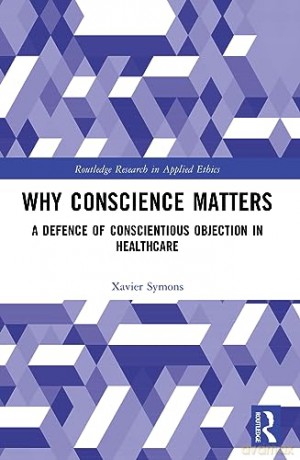 Why Conscience Matters: A Defence Of Con - Xavier Symons [KSIĄŻKA]