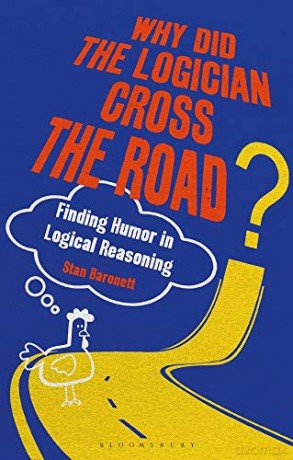 Why Did The Logician Cross The Road - Stan Baronett [KSIĄŻKA]
