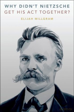Why Didnt Nietzsche Get His Act Togeth [KSIĄŻKA]