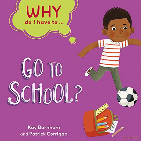 Why Do I Have To Go To School - Kay Barnham [KSIĄŻKA]