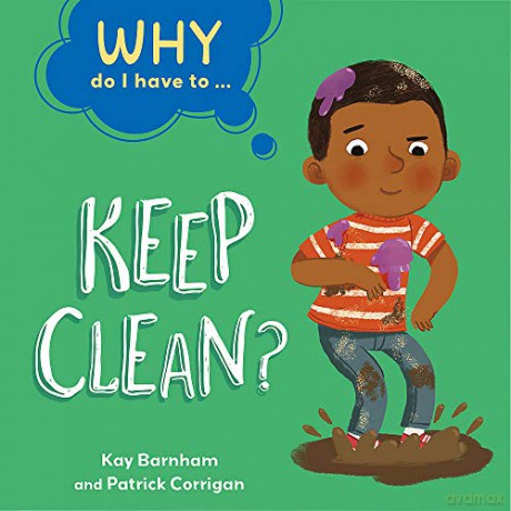 Why Do I Have To Keep Clean - Kay Barnham [KSIĄŻKA]
