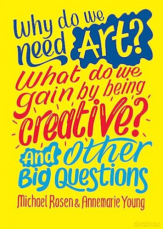 Why Do We Need Art What Do We Gain By Be - Michael Rosen [KSIĄŻKA]