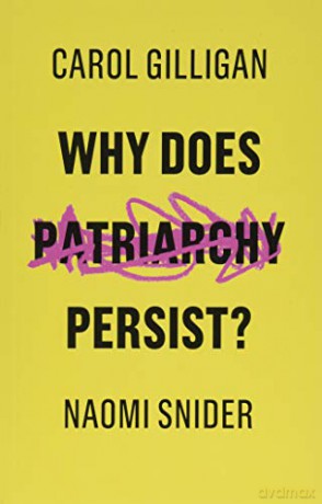Why Does Patriarchy Persist - Gilligan Carol [KSIĄŻKA]
