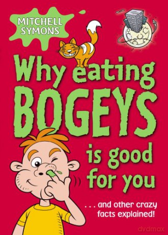 Why Eating Bogeys Is Good For You - Mitchell Symons [KSIĄŻKA]