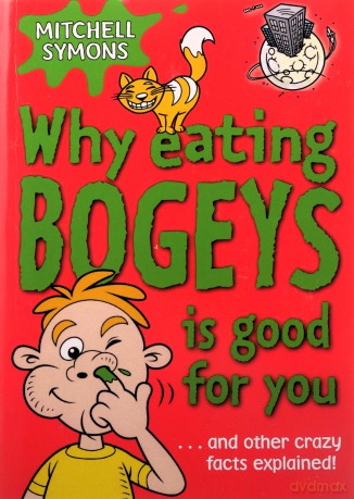 Why Eating Bogeys Is Good For You - Mitchell Symons [KSIĄŻKA]