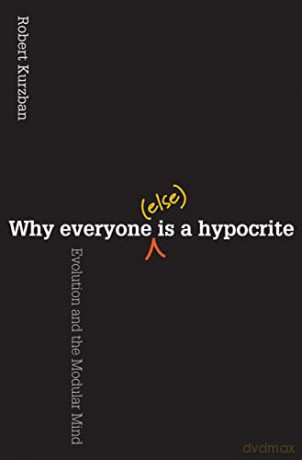 Why Everyone Else Is A Hypocrite - Robert Kurzban [KSIĄŻKA]