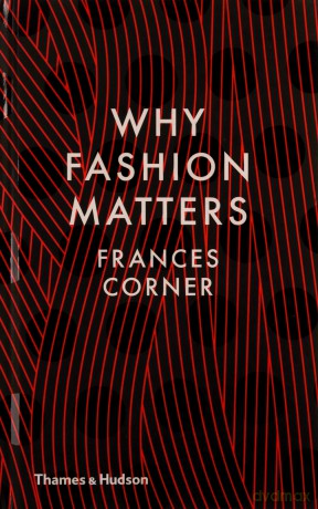 Why Fashion Matters - Frances Corner [KSIĄŻKA]