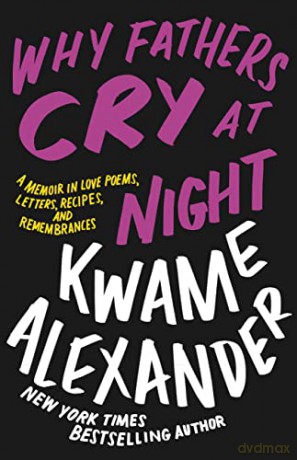 Why Fathers Cry At Night - Kwame Alexander [KSIĄŻKA]
