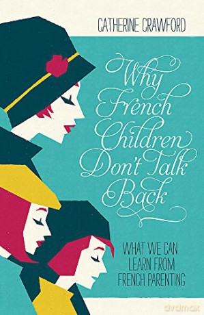 Why French Children Dont Talk Back - Catherine Crawford [KSIĄŻKA]