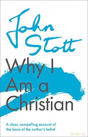Why I Am A Christian - John Stott [KSIĄŻKA]