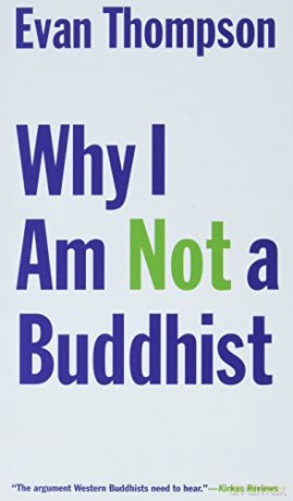 Why I Am Not A Buddhist - Evan Thompson [KSIĄŻKA]