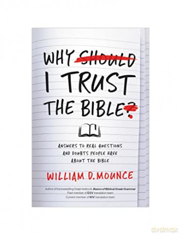 Why I Trust The Bible Answers To Real Qu - William Mounce [KSIĄŻKA]