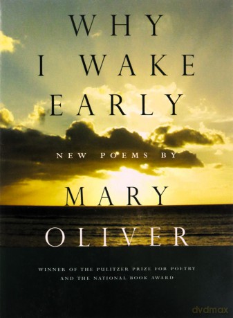 Why I Wake Early - Mary Oliver [KSIĄŻKA]