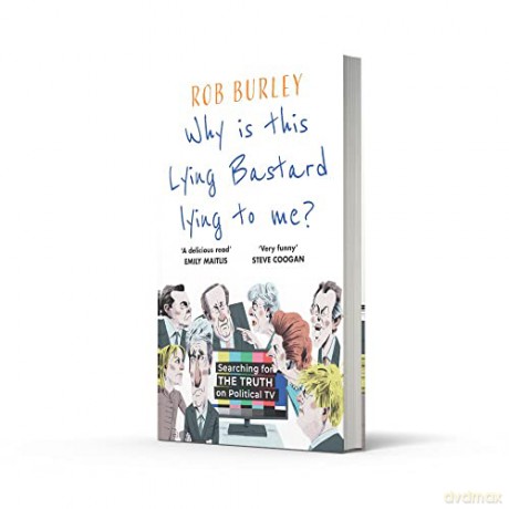 Why Is This Lying Bastard Lying To Me - Rob Burley [KSIĄŻKA]