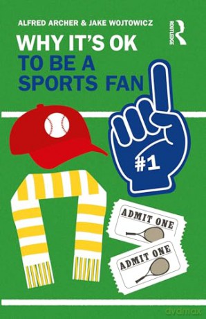 Why Its Ok To Be A Sports Fan - Alfred Archer [KSIĄŻKA]